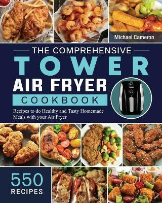 The Comprehensive Tower Air Fryer Cookbook(English, Paperback, Cameron Michael)