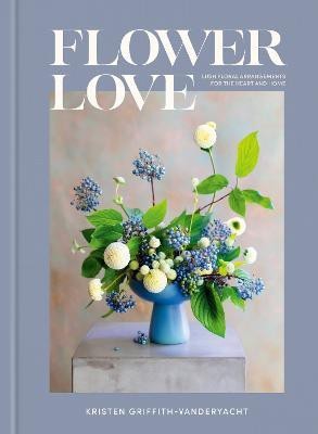 Flower Love(English, Hardcover, Griffith-VanderYacht Kristen)