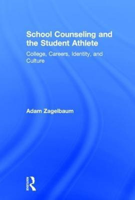 School Counseling and the Student Athlete(English, Hardcover, Zagelbaum Adam)