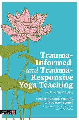 Trauma-Informed and Trauma-Responsive Yoga Teaching(English, Paperback, Cook-Cottone Catherine)