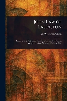 John Law of Lauriston(English, Paperback, Wiston-Glynn A W)