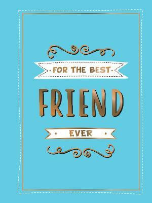 For the Best Friend Ever(English, Hardcover, Publishers Summersdale)