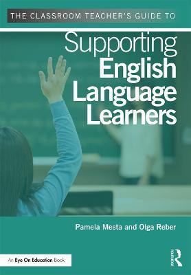 The Classroom Teacher's Guide to Supporting English Language Learners(English, Paperback, Mesta Pamela)