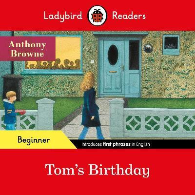 Ladybird Readers Beginner Level - Anthony Browne - Tom's Birthday (ELT Graded Reader)(English, Paperback, Browne Anthony)