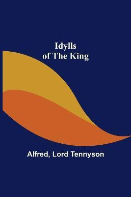 Idylls of the King(English, Paperback, Alfred Alfred Lord Baron)