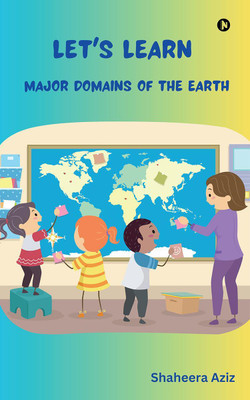 Let's Learn Major Domains of the Earth(English, Paperback, Shaheera Aziz)