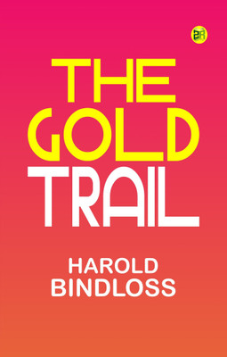 The Gold Trail(Paperback, Harold Bindloss)