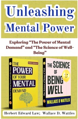 Unleashing Mental Power: Exploring 'The Power of Mental Demand' and the Science of Well-Being [The Power of Mental Demand and other Essays :: The Science of Being of Well] Set of 2 Self Help Motivation Books  - Best Book to Read | All Time Best Seller | Best Books Ever(Paperback, Herbert Edward Law,