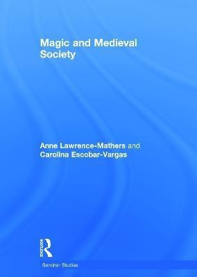 Magic and Medieval Society(English, Hardcover, Lawrence-Mathers Anne)