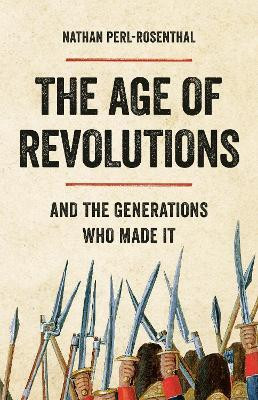 The Age of Revolutions(English, Hardcover, Perl-Rosenthal Nathan)