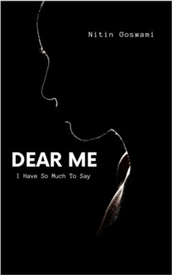 Dear me, I have so much to say(Paperback, Nitin Goswami)