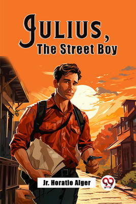 Julius, The Street BoyOr, Out West (Edition2023)(English, Paperback, Alger Horatio Jr)