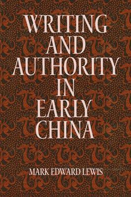 Writing and Authority in Early China(English, Paperback, Lewis Mark Edward)