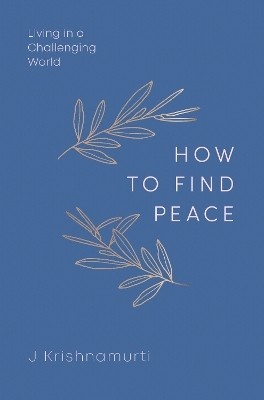 HOW TO FIND PEACE(English, Hardcover, Krishnamurti Jiddu)