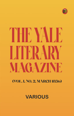 The Yale Literary Magazine (Vol. I, No. 2, March 1836)(Paperback, Various)