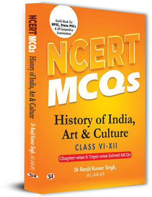 NCERT MCQs History of India, Art & Culture Class 6 To 12 Useful Book For UPSC, State PSCs & All Competitive Exam Chapter-wise and Topic-wise Solved Paper 2025(Paperback, Dr Ranjit Kumar Singh, IAS (AIR-49)) NCERT MCQs History of India, Art & Culture Class 6 To 12 Useful Book For UPSC, State PSCs & All Competitive Exam Chapter-wise and Topic-wise Solved Paper 2025(Paperback, Dr Ranjit Kumar Singh, IAS (AIR-49))