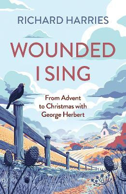 Wounded I Sing(English, Paperback, Pentregarth Lord Richard Harries Baron Harries of FRSL)