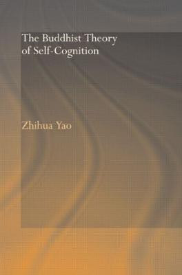 The Buddhist Theory of Self-Cognition(English, Paperback, Yao Zhihua)