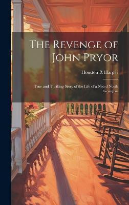The Revenge of John Pryor(English, Hardcover, Harper Houston R)