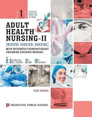 Adult Health Nursing - II (Medical Surgical Nursing) For Second Year Semester - IV, 1st Edition(Paperback, Vikas Sharma)