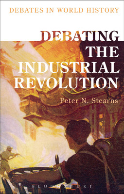 Debating the Industrial Revolution(English, Paperback, Stearns Peter N. Professor)