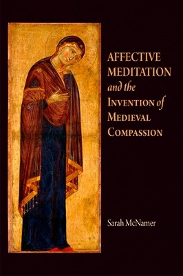 Affective Meditation and the Invention of Medieval Compassion(English, Electronic book text, McNamer Sarah)