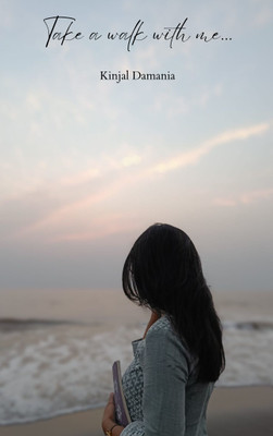 Take a walk with me...(Paperback, Kinjal Damania)