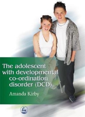 The Adolescent with Developmental Co-ordination Disorder (DCD)(English, Paperback, Kirby Amanda)