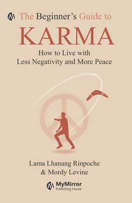 The Beginner’s Guide to Karma: How to Live with Less Negativity and More Peace | English Book | Lama Lhanang Rinpoche | Mordy Levine |(Paperback, Lama Lhanang Rinpoche, Mordy Levine)
