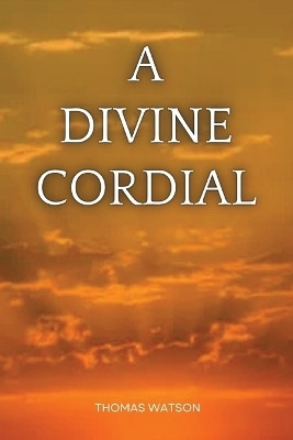 A Divine Cordial(English, Paperback, Watson Thomas)