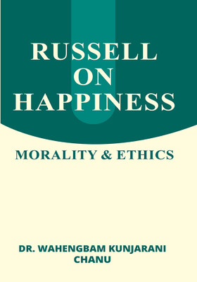 RUSSELL ON HAPPINESS: MORALITY & ETHICS(Hardcover, DR. WAHENGBAM KUNJARANI CHANU)