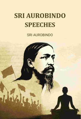Sri Aurobindo Speeches(Paperback, Sri Aurobindo)