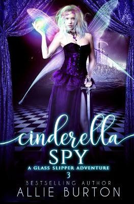 Cinderella Spy(English, Paperback, Burton Allie)