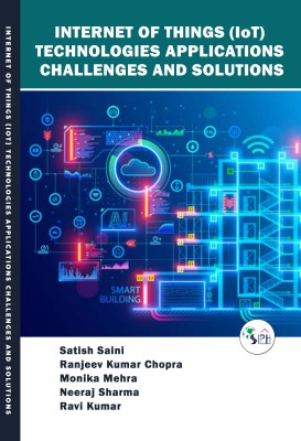 internet of Things (IoT) Technologies Applications Challenges and Solutions(Paperback, Satish Saini, Ranjeev Kumar Chopra, Monika Mehra, Neeraj Sharma, Ravi Kumar.)