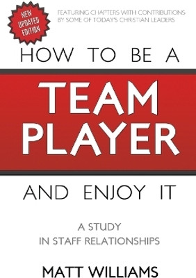 How To Be A Team Player and Enjoy It(English, Paperback, Williams Matt)