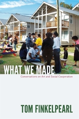 What We Made(English, Hardcover, Finkelpearl Tom)