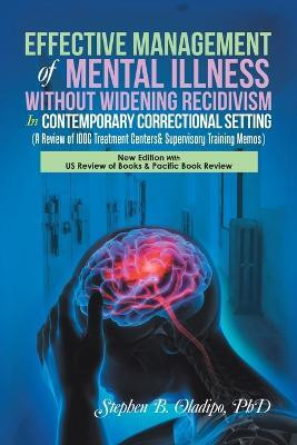Effective Management of Mental Illness Without Widening Recidivism in Contemporary Correctional Setting(English, Paperback, Oladipo Stephen B PhD)