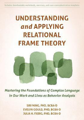Understanding and Applying Relational Frame Theory(English, Paperback, Gould Evelyn)