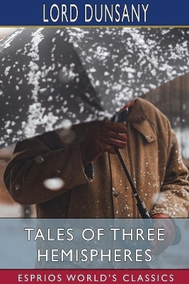 Tales of Three Hemispheres (Esprios Classics)(English, Paperback, Dunsany Lord)