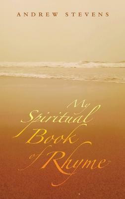 My Spiritual Book of Rhyme(English, Hardcover, Stevens Andrew)