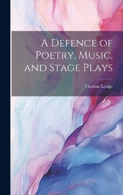 A Defence of Poetry, Music, and Stage Plays(English, Hardcover, Lodge Thomas)