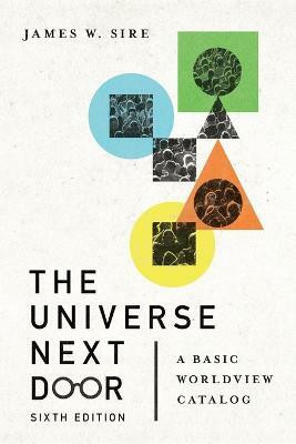 The Universe Next Door - A Basic Worldview Catalog(English, Paperback, Sire James W.)