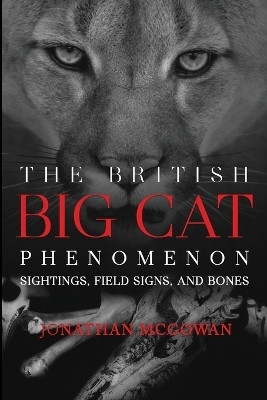 The British Big Cat Phenomenon(English, Paperback, McGowan Jonathan)