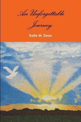 An Unforgettable Journey(English, Paperback, Dean Katie M.)