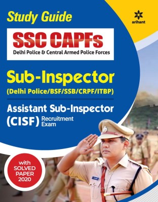 Study Guide SSC CAPFs Sub-Inspector (Delhi Police/BSF/SSB/CRPF/CISF/ITBP ) & Assistant Sub-Inspector (CISF) Recruitment Exam(Paperback, Arihant Experts)