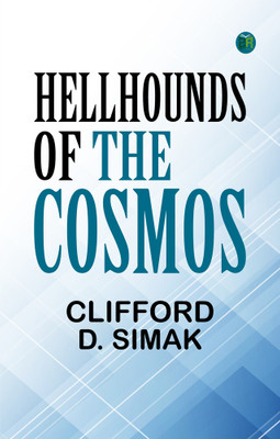 Hellhounds of the Cosmos(Paperback, Clifford D. Simak)