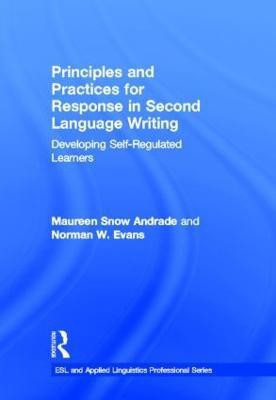 Principles and Practices for Response in Second Language Writing(English, Hardcover, Andrade Maureen Snow)