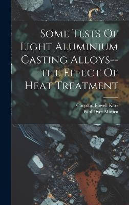Some Tests Of Light Aluminium Casting Alloys--the Effect Of Heat Treatment(English, Hardcover, unknown)