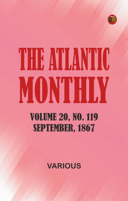 The Atlantic Monthly, Volume 20, No. 119, September, 1867(Paperback, Various)