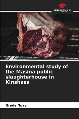 Environmental study of the Masina public slaughterhouse in Kinshasa(English, Paperback, Ngay Grady)